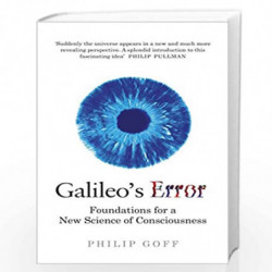 Galileo''s Error: Foundations for a New Science of Consciousness by Goff, Philip Book-9781846046018