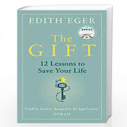The Gift: 12 Lessons to Save Your Life by Eger, Edith Book-9781846046278