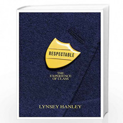 Respectable: The Experience of Class by Hanley, Lynsey Book-9781846142062