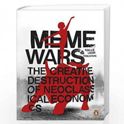 Meme Wars: The Creative Destruction of Neoclassical Economics by M. Adbusters Book-9781846146985