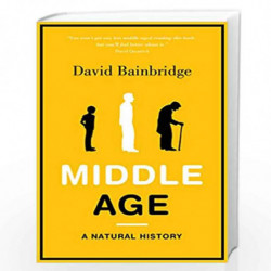 Middle Age: A Natural History by DAVID BAINBRIDGE Book-9781846272684