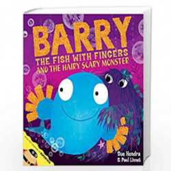 Barry the Fish with Fingers and the Hairy Scary Monster by Hendra Sue Book-9781847389770