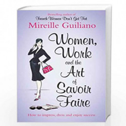 Women, Work, and the Art of Savoir Faire: Business Sense & Sensibility by Mireille Guiliano Book-9781847394507