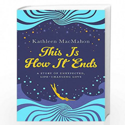 This Is How It Ends (Old Edition) by MACMOHAN KATHLEEN Book-9781847445551