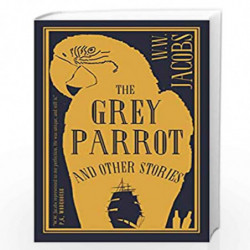 The Grey Parrot and Other Stories (Alma Classics) by W.W. Jacobs Book-9781847497895