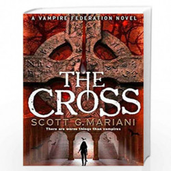 Avon - The Cross: There are worse things than vampires... (A Vampire Federation Novel) by Scott G.Mariani Book-9781847562135