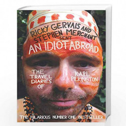 An Idiot Abroad: The Travel Diaries of Karl Pilkington by Pilkington, Karl Book-9781847679277