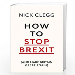 How To Stop Brexit (And Make Britain Great Again) by Clegg, Nick Book-9781847925237