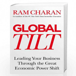 Global Tilt: Leading Your Business Through the Great Economic Power Shift by Charan, Ram Book-9781847941060