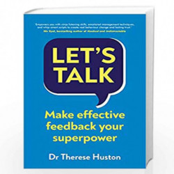 Lets Talk: Make Effective Feedback Your Superpower by Huston, Therese Book-9781847943491