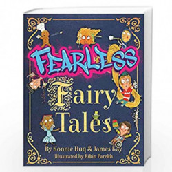 Fearless Fairy Tales: The perfect book for homeschooling fun and inspiration by Kay, James And Huq, Konnie Book-9781848128118