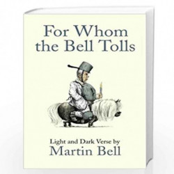For Whom the Bell Tolls: Light and Dark Verse by Martin Bell Book-9781848313040