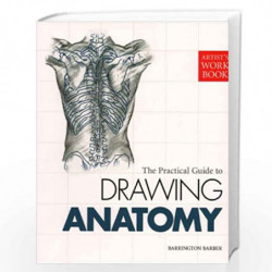 The Practical Guide to Drawing Anatomy (Artist''s Workbook) by BARRINGTON BARBER Book-9781848378292