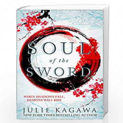 Soul Of The Sword: The gripping epic fantasy from New York Times bestseller Julie Kagawa perfect for fans of Sarah J Maas: Book 