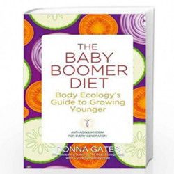 The Baby Boomer Diet: Body Ecology''s Guide to Growing Younger by Donna Gates Book-9781848508071