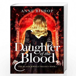 Daughter of the Blood: the gripping bestselling dark fantasy novel you won''t want to miss (The Black Jewels Trilogy) by anne Bi