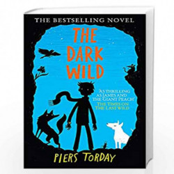 The Dark Wild: Book 2 (The Last Wild Trilogy) by Piers Torday Book-9781848663787