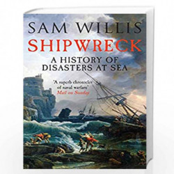 Shipwreck: A History of Disasters at Sea by SAM WILLIS Book-9781848664333