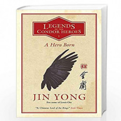 A Hero Born: Legends of the Condor Heroes Vol. 1 by Yong, Jin Book-9781848667921
