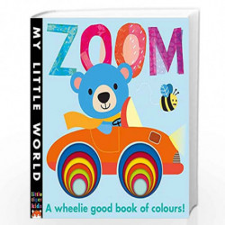 Zoom: A Wheelie Good Book of Colours (My Little World) by FHIONA GALLOWAY Book-9781848957589