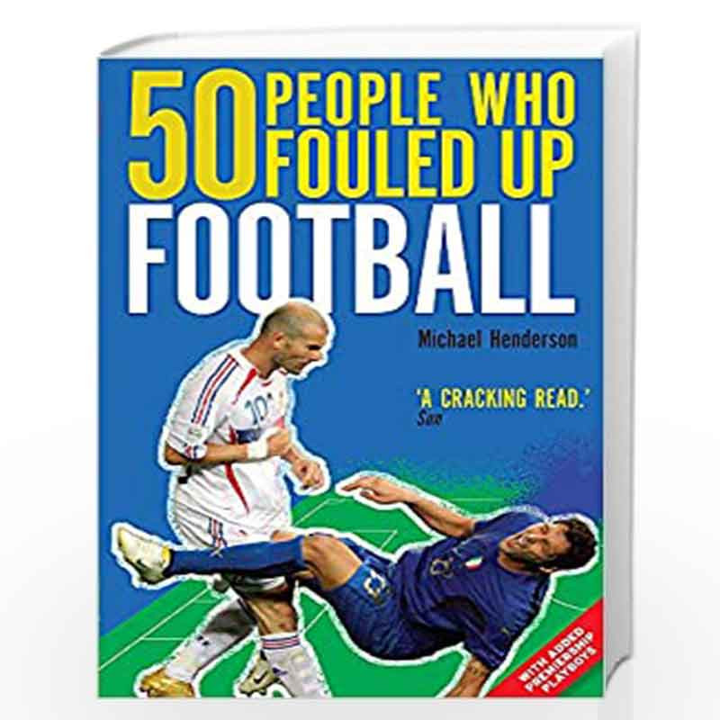 50 People Who Fouled Up Football by Michael Henderson Book-9781849012690