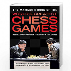 The Mammoth Book of the World''s Greatest Chess Games: New edn (Mammoth Books) by Graham Burgess, John Emms, and John Nunn Book-