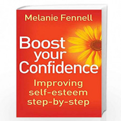 Boost Your Confidence: Improving Self-Esteem Step-By-Step (Overcoming Books) by MELANIE FENELL Book-9781849014007