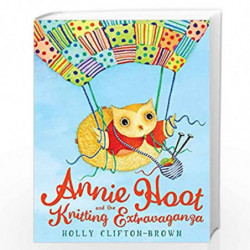 Annie Hoot and the Knitting Extravaganza by Clifton-Brown, Holly Book-9781849390743