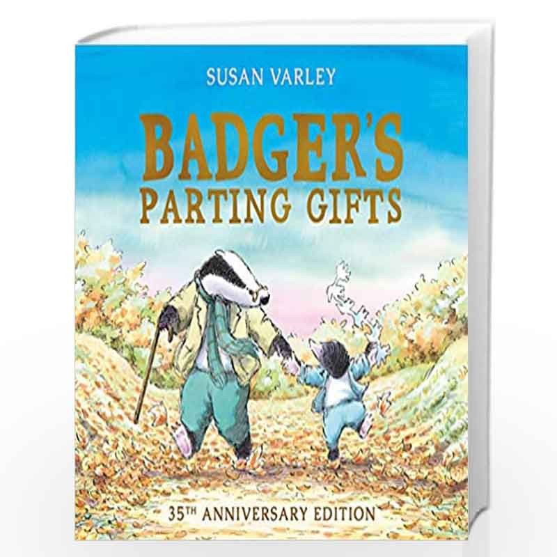 badger s parting gifts 35th anniversary edition of a picture book to help children deal with death susan varley