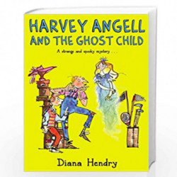 Harvey Angell And The Ghost Child by Hendry, Diana Book-9781849416580