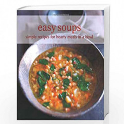 Easy Soups: Simple Recipes for Hearty Meals in a Bowl by VARIOUS Book-9781849750448