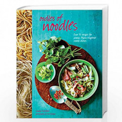 Oodles of Noodles: Over 70 recipes for classic and Asian-inspired noodle dishes by Louise Pickford Book-9781849756532