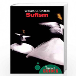 Sufism - A Beginner''s Guide (Beginner''s Guides) by Chittick, William Book-9781851685479