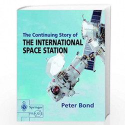 The Continuing Story of The International Space Station (Springer Praxis Books) by BOND, PETER Book-9781852335670