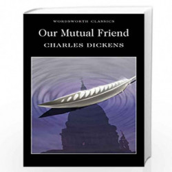 Our Mutual Friend (Wordsworth Classics) by CHARLES DICKENS Book-9781853261947