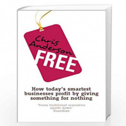 Free: How today''s smartest businesses profit by giving something for nothing by Anderson Chris Book-9781905211494