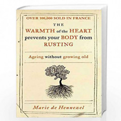 Warmth of the Heart Prevents Your Body from Rusting: Ageing without growing old by Hennezel  Marie de Book-9781905744848