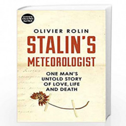 Stalins Meteorologist: One Mans Untold Story of Love, Life and Death by Rolin, Olivier Book-9781910701003