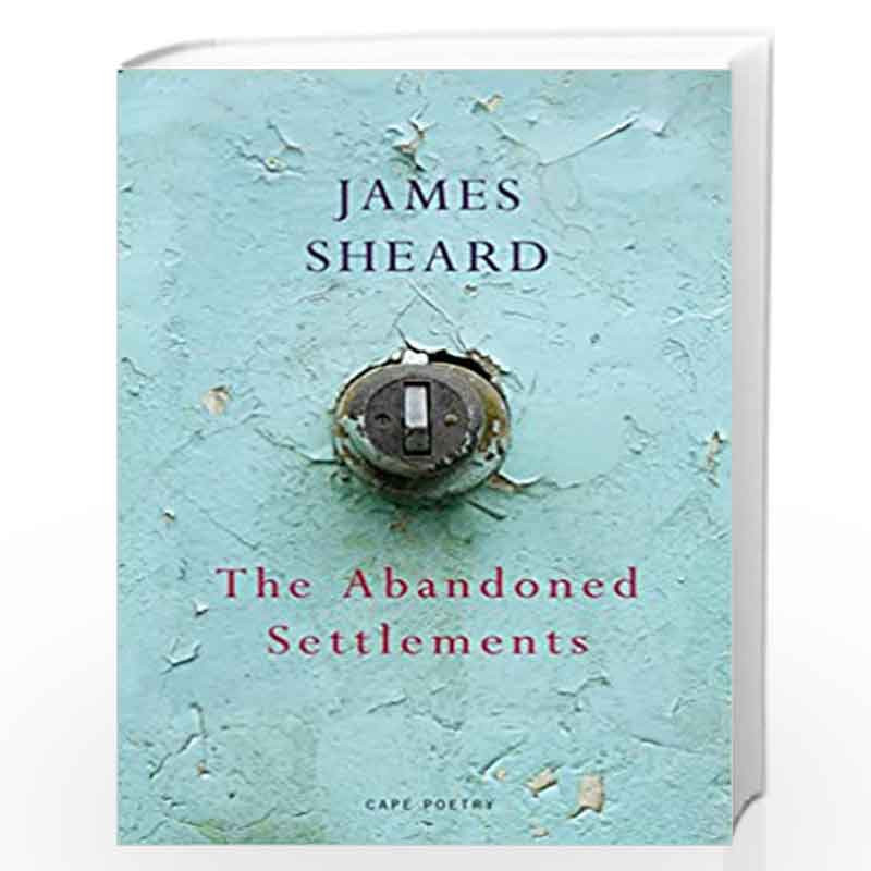 The Abandoned Settlements by Sheard, James Book-9781910702475