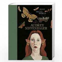 Awake in the Dream World: The Art of Audrey Niffenegger by NIFFENEGGER, AUDREY Book-9781910702598