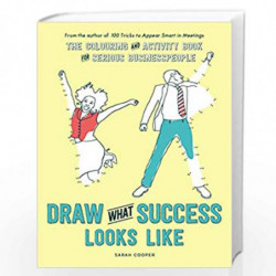 Draw What Success Looks Like: The Colouring and Activity Book for Serious Businesspeople (Colouring Books) by Cooper, Sarah Book