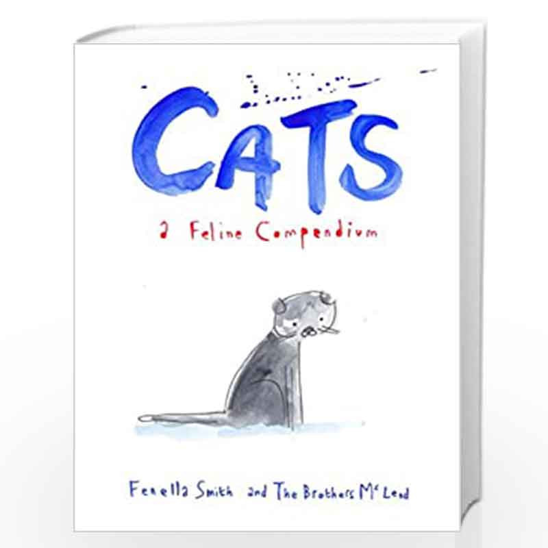 Cats: A Feline Compendium by Smith, Fenella,The Brothers McLeod Book-9781910931363