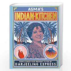 Asma''s Indian Kitchen: Home-cooked food brought to you by Darjeeling Express by Asma Khan Book-9781911595687