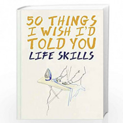 50 Things I Wish I''d Told You: Life Skills by POLLY POWELL Book-9781911624332