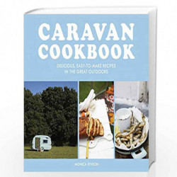 Caravan Cookbook: Delicious, easy-to-make recipes in the great outdoors by Monica Rivron Book-9781911624714