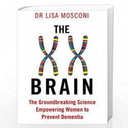 XX Brain: The Groundbreaking Science Empowering Women to Prevent Dementia by Mosconi, Lisa Book-9781911630319