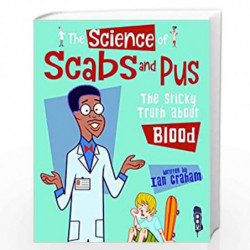 The Science Of Scabs & Pus: The Slimy Truth About Blood by Ian Graham Book-9781912006113