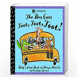 Bus Goes Toot, Toot, Toot!: Baby''s First Book of Things That Go by Carolyn Scrace Book-9781912233557