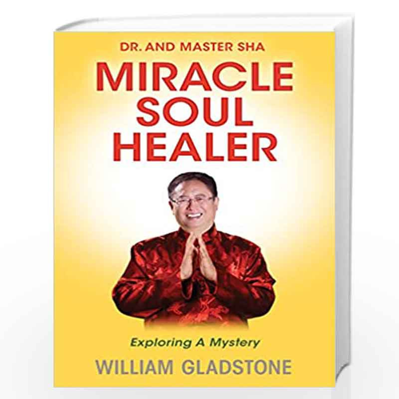 Dr. and Master Sha: Miracle Soul Healer: Exploring a Mystery by Gladstone, William Book-9781940363714