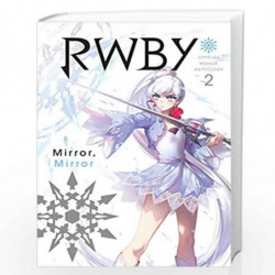 RWBY: Official Manga Anthology, Vol. 2: MIRROR MIRROR (Volume 2) by VARIOUS Book-9781974701582
